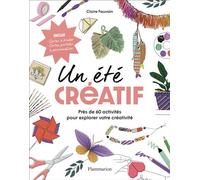 Un été créatif Près de 60 activités pour exprimer votre créativité - Claire Fauvain - Flammarion - broché - Livre-jeu