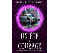 Un été de courage Défenseurs du royaume, #7 - Marie-Hélène Lebeault - Beaches and Trails Publishing - ebook (ePub) - Livre