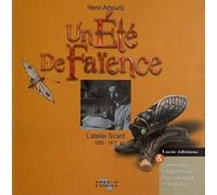 Un Ete de Faience. l'Atelier Sicard 1895-1972