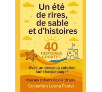 Un été de rires, de sable et d'histoires - pour les enfants de 8 à 10 ans - Collection Louna Pastel: 40 aventures à lire et à colorier