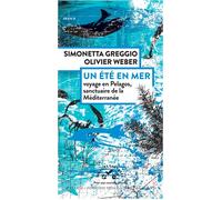 Un été en mer Voyage en Pélagos, sanctuaire de la Méditerranée - Simonetta Greggio - Actes sud - broché - Récit