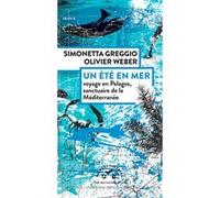 Un été en mer Simonetta Greggio (Auteur), Anne Settimelli (Préface), Olivier Weber (Auteur)