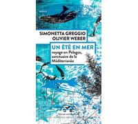 Un été en mer Voyage en Pélagos, sanctuaire de la Méditerranée - Simonetta Greggio - Actes sud - broché - Récit