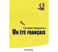 Un été français - Christian Moguerou - Erick Bonnier Eds - broché - Roman