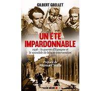 Un été impardonnable: 1936 : la Guerre d'Espagne et le scandale de la non-intervention