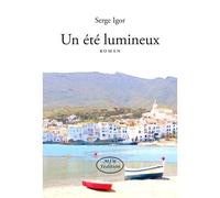 Un été lumineux - Serge Igor - Mjw Fedition - broché - Roman