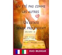 Un été pas comme les autres / Un’estate senza precendenti - Libro bilingue: italiano - francese: Livre bilingue: Français - Italien