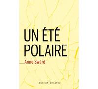 Un ete polaire - Anne Swärd - Buchet-Chastel - broché - Roman