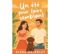 Un été pour faire semblant: Une comédie romantique fake dating drôle et attachante