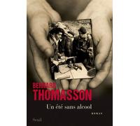 Un été sans alcool - Bernard Thomasson - Seuil - broché - Roman