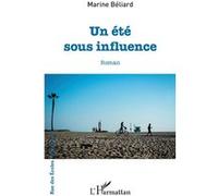 Un été sous influence - Marine Béliard - L'harmattan - broché - Roman