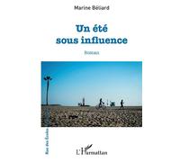 Un été sous influence - Marine Béliard - L'harmattan - broché - Roman