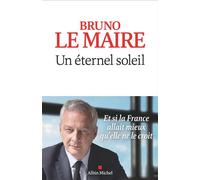 Un éternel soleil - Bruno Le Maire - Albin Michel - broché - Essai