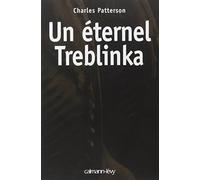 Charles Patterson – Un éternel Treblinka – Essai – Broché – Éditions Calmann-Lévy