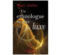 Un Ethnologue Au Pays Du Luxe
