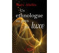 Un Ethnologue au pays du luxe - Marc Abélès - Odile Jacob - broché - Essai