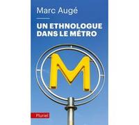 Un ethnologue dans le métro Marc Augé (Auteur)