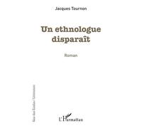 Un ethnologue disparaît - Jacques Tournon - L'harmattan - broché - Roman