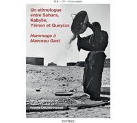 Un Ethnologue Entre Sahara, Kabylie, Yemen Et Queyras: Hommage A Marceau Gast (1927-2010)
