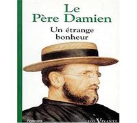 Un étrange bonheur : Lettres du père Damien lépreux (1885-1889)