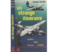 Un Étrange itinéraire: Londres-Vichy-Londres, 1940-1944