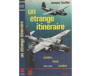 Un Étrange itinéraire: Londres-Vichy-Londres, 1940-1944