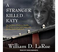 Un étranger a tué Katy : la véritable Histoire de Katherine Hawelka, Son Meurtre sur Un Campus de New York et Comment sa Famille a combattu [Import]
