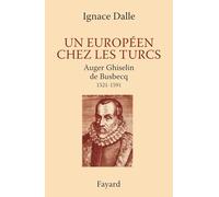 Un Européen chez les Turcs. Auger Ghiselin de Busbecq