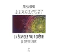 Un évangile pour guerir le dieu interieur - Alejandro Jodorowsky - Du Relie Eds - broché - Essai