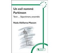 Un exil nommé Parkinson Nada Abillama-Masson (Auteur)