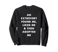 Un extraverti trouvé aimé et Ensuite adopté Moi Sweatshirt