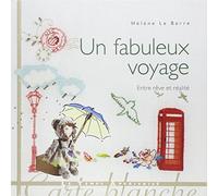Un fabuleux voyage - Entre rêve et réalité