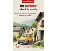 Un facteur à bout de souffle: Chroniques du temps où on guettait la voiture de la Poste