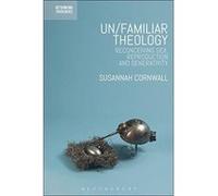 Un/familiar Theology: Reconceiving Sex, Reproduction and Generativity (Rethinking Theologies: Constructing Alternatives in History and Doctrine) - [Version Originale] Inconnu (Auteur)