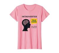 Un Fan introverti de True Crime prêt à discuter du t-Shirt Graphique T-Shirt, Femme, Rose, S