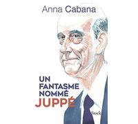 Un fantasme nomme juppe Anna Cabana (Auteur)