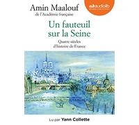 Un fauteuil sur la Seine - Quatre siècles d'histoire de France Amin Maalouf (Auteur), Yann Collette (Lu par)