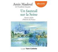 Un fauteuil sur la Seine - Quatre siècles d'histoire de France Amin Maalouf (Auteur), Yann Collette (Lu par)