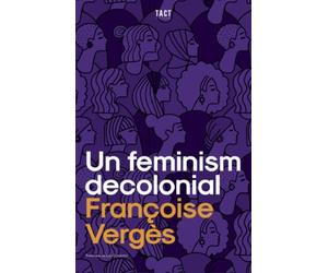 Un feminism decolonial - Francoise Verges, Colectia de strada, Editie in limba romana