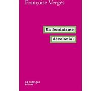 Un féminisme décolonial Françoise Vergès (Auteur)