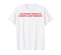 Un féminisme féministe drôle : Je Soutiens Les Droits et Les torts des Femmes T-Shirt