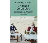 Un festin en paroles: Histoire littéraire de la sensibilité gastronomique de l'Antiquité à nos jours