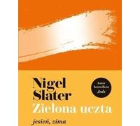 Un festin vert : automne, hiver - Nigel Slater (Literatur, Ratgeber auf Polnisch)
