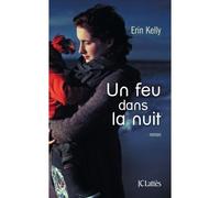 Un feu dans la nuit - Erin Kelly - Lattes - broché - Roman