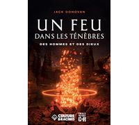 Un feu dans les ténèbres : Des hommes et des dieux