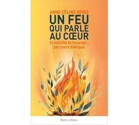 Un feu qui parle au coeur: Créativité et louange : parcours biblique