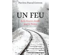 UN FEU: Suivi d'œuvres choisies pour le Théâtre