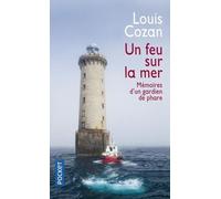 Un Feu Sur La Mer - Mémoires D'un Gardien De Phare