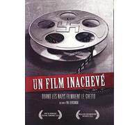 Un Film inachevé-Quand Les Nazis filmaient Le Ghetto