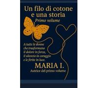 Un filo di cotone e una storia: Versione primo volume completa